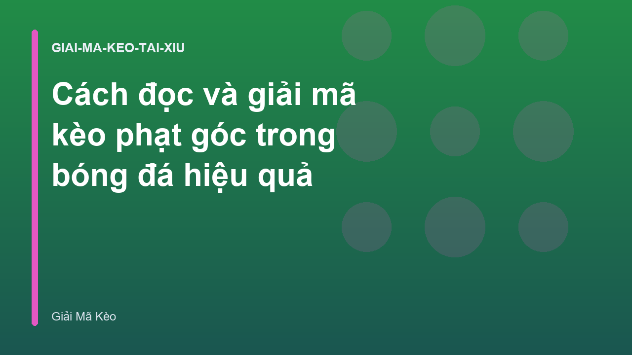 Cách đọc và giải mã kèo phạt góc trong bóng đá hiệu quả