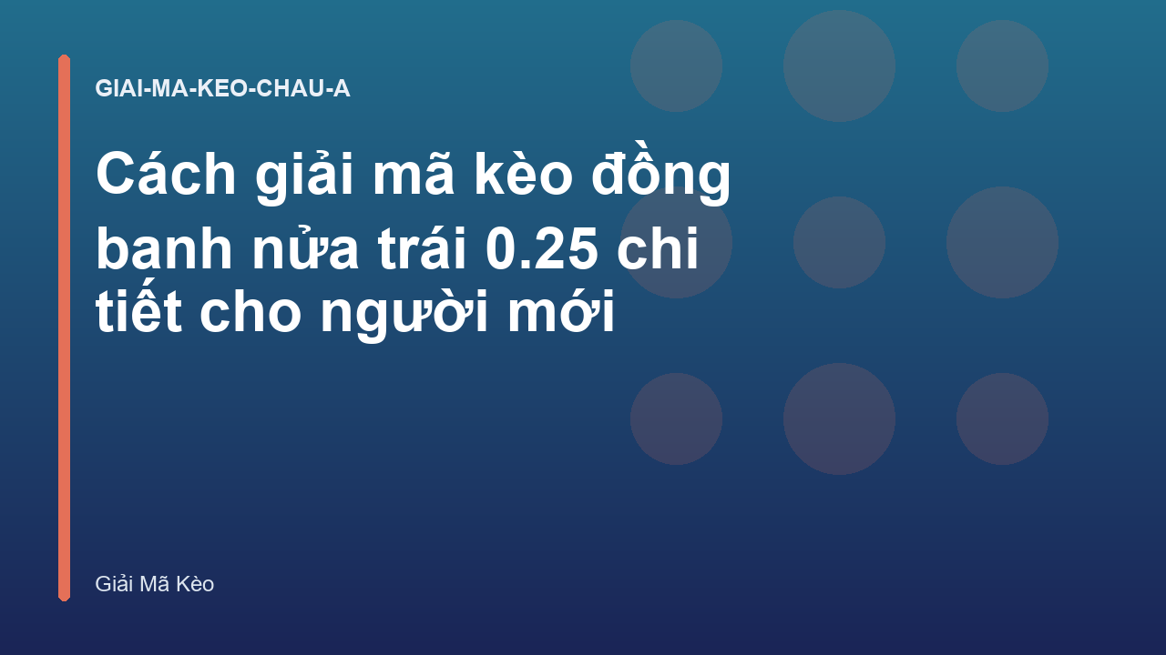 Cách giải mã kèo đồng banh nửa trái 0.25 chi tiết cho người mới