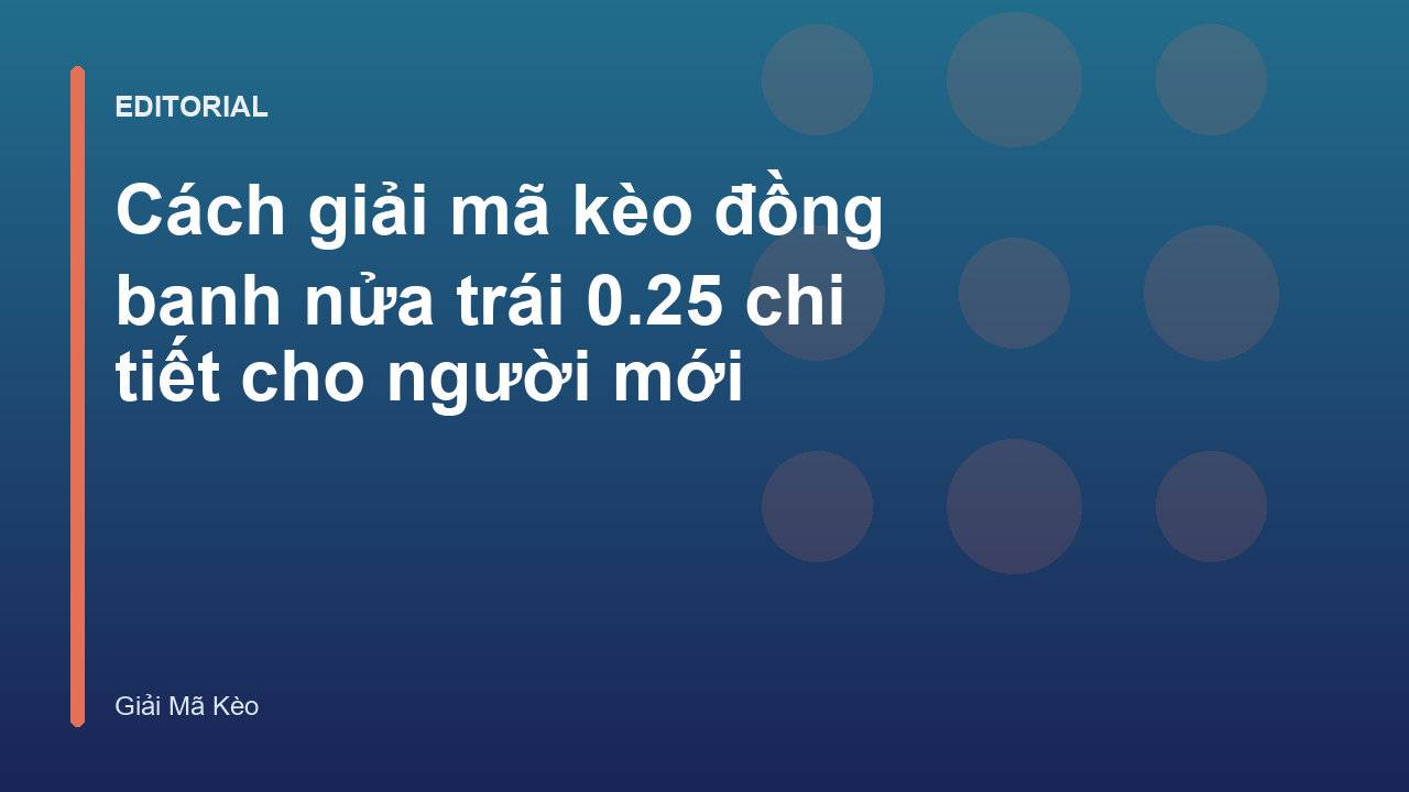 Giải mã kèo đồng banh nửa trái 0.25