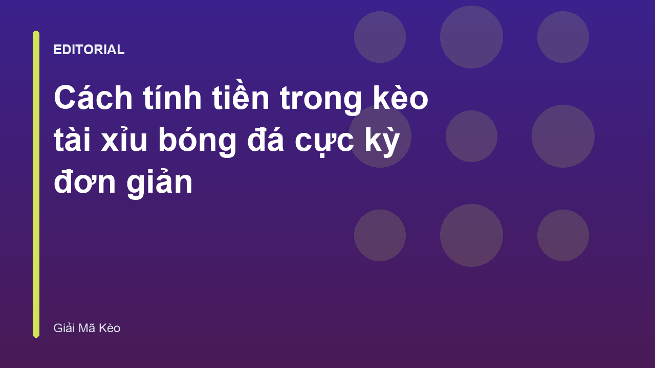 Hướng dẫn tính tiền kèo tài xỉu bóng đá