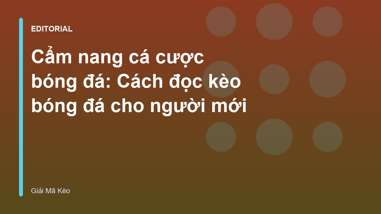 Người mới bắt đầu tìm hiểu cách đọc kèo bóng đá cơ bản